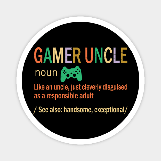 Gamer Uncle Like A Uncle Just Coleverly Disguised As A Responsible Adult Also Handsome Exceptional Magnet by bakhanh123